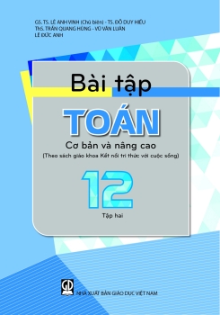 BÀI TẬP TOÁN CƠ BẢN VÀ NÂNG CAO LỚP 12 - TẬP 2 (Theo SGK Kết nối tri thức)
